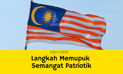 Contoh Karangan Langkah Memupuk Semangat Patriotik Di Kalangan Rakyat Malaysia
