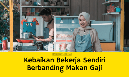 Contoh Karangan Kebaikan Bekerja Sendiri Berbanding Makan Gaji