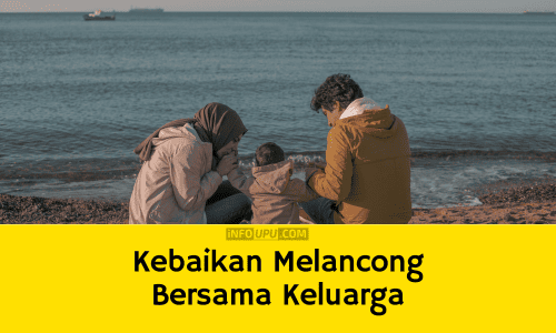 Contoh Karangan Kebaikan Melancong Bersama Keluarga